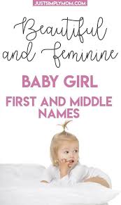 79 Feminine Baby Girl First And Middle Names For 2020 Just Simply Mom Middle Names For Girls Baby Girl Names Baby Names