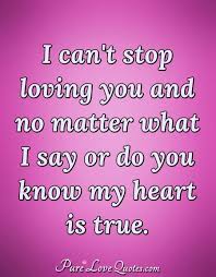 Can T Stop I Love You Love Quotes From Purelovequotes Com Cant Stop Loving You Love You Forever Quotes Sweet Love Words