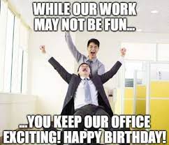 Cheers, you just went from b*tch to old b*tch! 20 Funny Birthday Wishes For Office Workers Coworkers And Employees