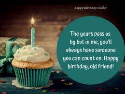 I want to wish you the very best today, and i also want to let you know just how much i appreciate our lifelong friendship! Birthday Wishes For Old Friend Happy Birthday Wisher