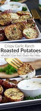Crispy Garlic Ranch Roasted Potatoes The Real Food Dietitians Recipe Whole Food Recipes Real Food Recipes Whole 30 Recipes