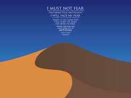 I Will Not Fear Fear Is The Mind Killer Litany Against Fear Fear Words Face