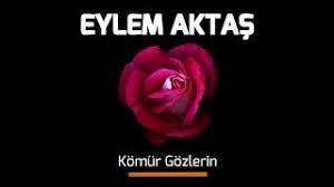 Eylem Aktas Komur Gozlerin Youtube