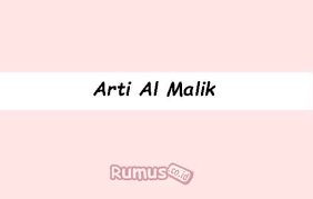 Selain akan mendapatkan pahala dan ampunan, juga ketenangan sukses dunia akhirat. Arti Al Malik Dalam Asmaul Husna Makna Dan Pengertian