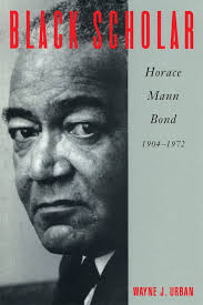 Black Scholar: Horace Mann Bond, 1904-1972: 9780820332550: Urban, Wayne J.:  ספרים