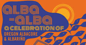 Alba-Alba: A Celebration of Oregon Albacore & Albariño