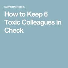 Published mon, feb 11 2019 10:48 am est. Quotes About Toxic Colleagues 3 Powerful Ways To Deal With Toxic People You Ll Love 3