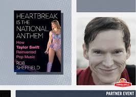 Town Hall Seattle: Rob Sheffield — 'Heartbreak Is the National Anthem: How  Taylor Swift Reinvented Pop Music'