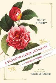 Check spelling or type a new query. A Victorian Flower Dictionary The Language Of Flowers Companion Kirkby Mandy Diffenbaugh Vanessa 0884374363875 Amazon Com Books