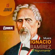 15 de junio de 1879: Muere el escritor, periodista y político liberal  mexicano Ignacio Ramírez, “El Nigromante”