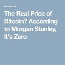 The index explains that the yearly impact of bitcoin is 45.34 metric tons (mt) of co2. The Real Price Of Bitcoin According To Morgan Stanley It S Zero Bitcoin Morgan Stanley Real