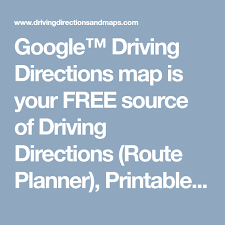 Now you can print united states county maps, major city maps and state outline maps for free. Google Driving Directions Map Is Your Free Source Of Driving Directions Route Planner Printable Maps Country I Route Planner Directions Driving Directions