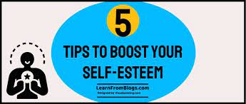 5 Tips To Boost Your Self-Esteem