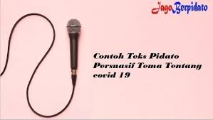 Bentuknya berupa pengumuman, penjelasan, imbauan, dan pesan pemerintah. Contoh Teks Pidato Persuasif Tema Tentang Covid 19 Jago Berpidato Apa Yang Kamu Cari Ada Disini