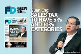 Specific rates of sales tax are currently only imposed on certain classes of petroleum (generally, refined petroleum). Guan Eng Sales Tax To Have 5 And 10 Categories The Edge Markets