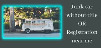 If you can prove ownership with an old registration and drivers license you can often sell your car for junk without a title. Cash For Junk Cars Without Title Near Me 2021 Registration