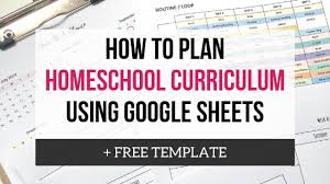 Get a simple homeschool planner to use with any curriculum or book. How To Plan Homeschool Curriculum Using Google Sheets Free Template Wildly Anchored Faith Family Homeschool