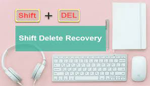 7 Proven Ways] How To Recover Shift Deleted Files In Windows 10?
