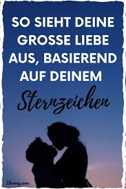So Sieht Deine Grosse Liebe Aus Basierend Auf Deinem Sternzeichen In 2020 Sternzeichen Grosse Liebe Liebe