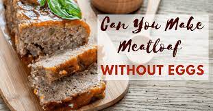 It's also a great substitute in dishes like potato pancakes or meatloaf, where you. Can You Make Meatloaf Without Eggs Yes Absolutely