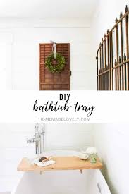 Begin by measuring the total distance across the top of your tub. Diy Bathtub Tray So You Can Enjoy That Hot Bath Even More
