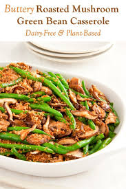 Buttery Roasted Mushroom Green Bean Casserole Recipe Dairy Free Recipe Greenbean Casserole Recipe Green Bean Casserole Green Beans