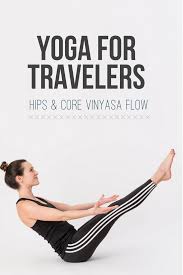 Free Yoga Video For Travelers Join Adriene For This Special Swift Flow Focusing On The Core Strength And Stability In The Hips This Intermediate Vinyasa Is S