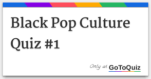 Pop culture franchise information from entrepreneur.com signing out of account, standby. Black Pop Culture Quiz 1