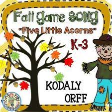 Fall Game Song Unit Five Little Acorns Kodaly Orff 6 Lesson Unit K 3 Fall Music Lesson Fall Music Thanksgiving Music Activities