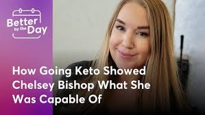 How Going Keto Showed Chelsey Bishop What She Was Capable Of
