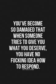 Damaged Quotes on Pinterest | Emotion Quotes, Saint Quotes and ... via Relatably.com