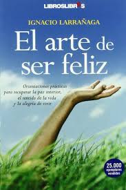 14 day loan required to access epub and pdf files. Leer El Arte De Ser Feliz De Ignacio Larranaga Libro Completo Online Gratis