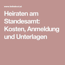Heiraten Am Standesamt Kosten Anmeldung Und Unterlagen Heiraten Standesamt Ideen Fur Die Hochzeit