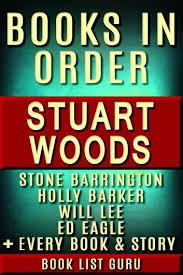 Stuart Woods Books In Order Stone Barrington Series Will Lee Books Holly Barker Books Ed Eagle Books Teddy Fay Series Rick Barron Standalone Novels And Stuart Woods Books Tom Clancy