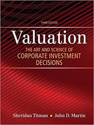 Valuation The Art And Science Of Corporate Investment Decisions 3rd 3e By Sheridan Titman In 2020 Investing Science Pdf Books