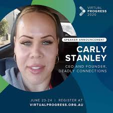 Our very own CEO and Founder of Deadly Connections Community & Justice  Services Inc., Carly Stanley will be a speaker at Virtual Progress 2020