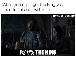 Meme Casino Gambling Poker Gameofthrones Got Hound Arya King Winteriscoming Online Poker Poker Tournament Casino