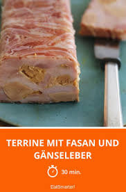 Terrine Mit Fasan Und Ganseleber Rezept Ganseleber Essen Und Trinken Lebensmittel Essen