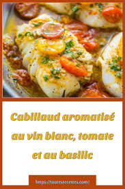 Cabillaud Aromatise Au Vin Blanc Tomate Et Au Basilic Toutes Recettes En 2020 Plat Poisson Recettes De Cuisine Recette Cabillaud