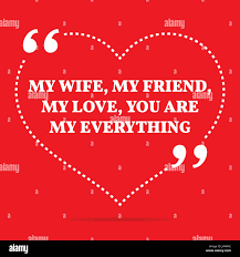 Inspirational love quote. My wife, my friend, my love, you are my  everything. Simple trendy design Stock Vector Image & Art - Alamy