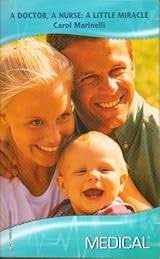 A Doctor, A Nurse: A Little Miracle by Carol Marinelli