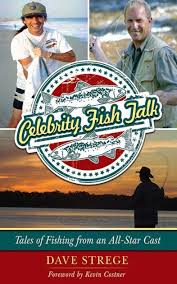 Celebrity Fish Talk: Tales of Fishing from an All-Star Cast [eBook]