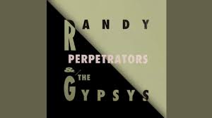 Randy & The Gypsys - Perpetrators (Single Version: Album Version & 7