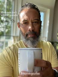 Good morning . Meekness is not weakness. Stay humble,, God reings.