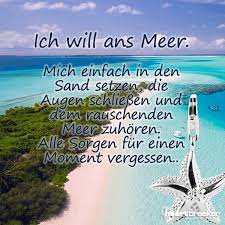 Please download one of our supported browsers. Ich Will Ans Meer Mich Einfach In Den Sand Setzen Die Augen Schliessen Und Dem Rauschenden Meer Zuhoren Alle Sorg Spruche Urlaub Strand Zitate Sommer Spruche