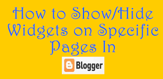 How To Show/Hide Widgets On Specific Pages In Blogger