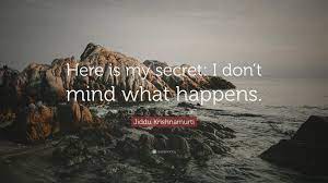 Jun 15, 2021 · hecker says she will release secret recordings to an independent group who she names in the video above. Jiddu Krishnamurti Quote Here Is My Secret I Don T Mind What Happens