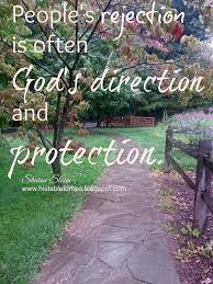  People S Rejection Is Often God S Direction And Protection Faith In God Words Of Encouragement Protection Quotes