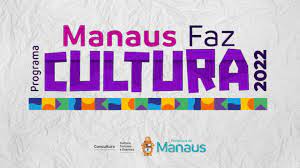 Programa Manaus Faz Cultura 