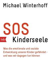 Michael winterhoff macht sich große sorgen um unsere kinder und jugendlichen! Sos Kinderseele Taschenbuch Michael Winterhoff